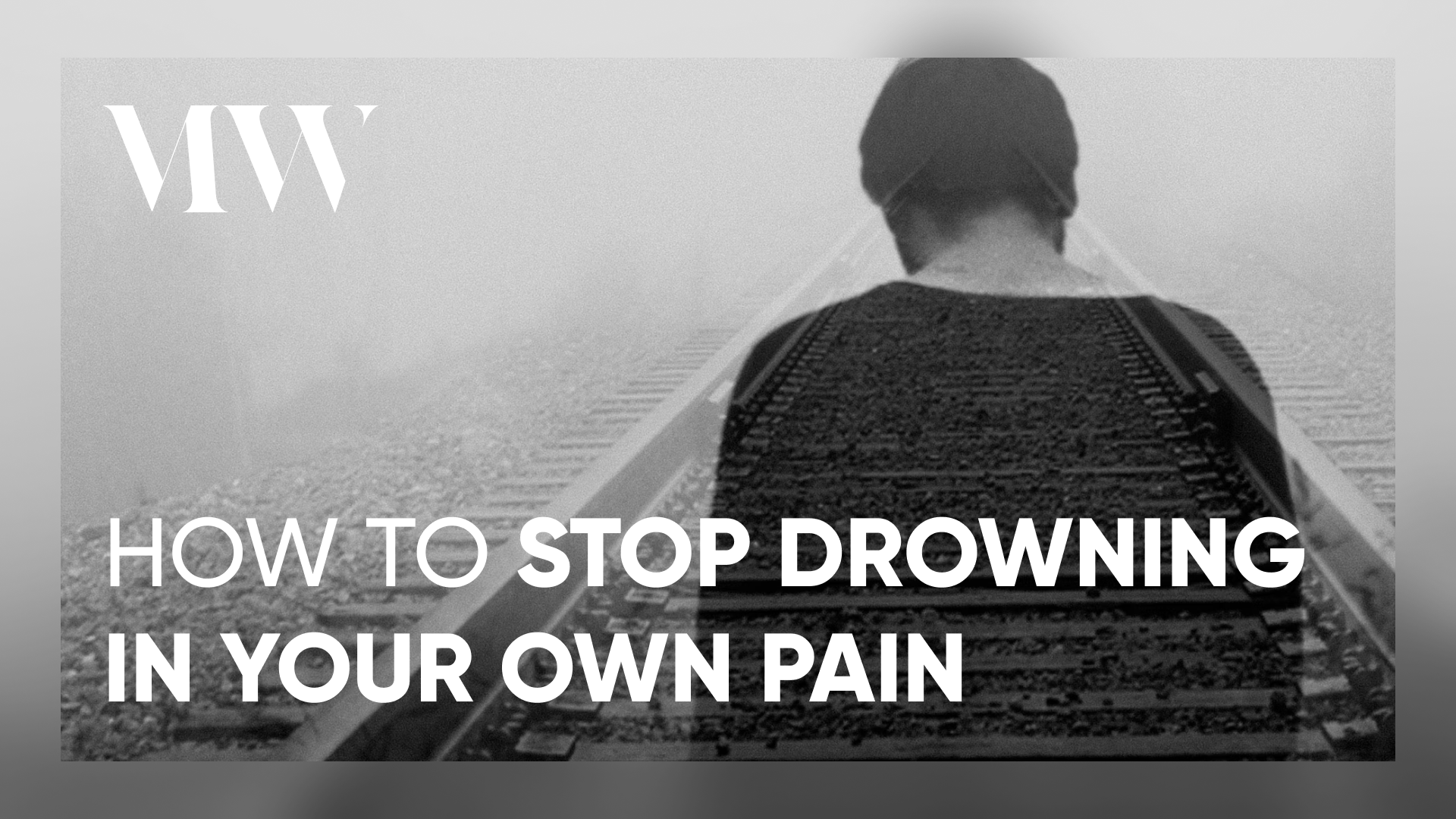 How to stop drowning in your own pain